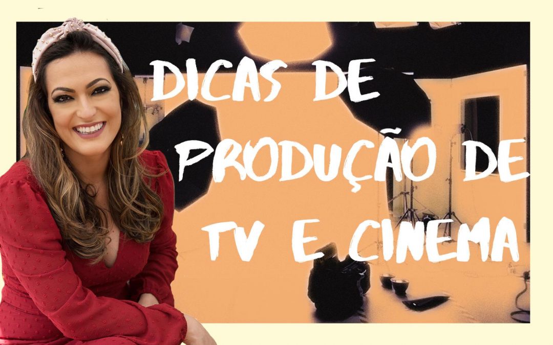 Dicas de produção de tv e cinema